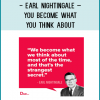 Earl Nightingale – You Become What You Think About