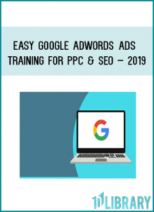 Easy Google Adwords Ads Training For PPC & SEO – 2019