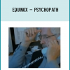 Equinox – Psychopath