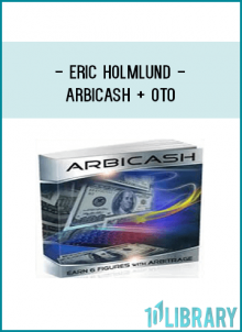 Eric Holmlund - ArbiCash + OTO