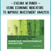Evelina M.Tainer – Using Economic Indicators to Improve Investment Analysis