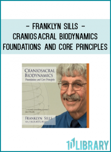 Franklyn Sills is the leading innovator in the field of Biodynamic Craniosacral therapy