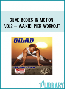 Gilad Bodies in Motion VoL2 – Waikiki Pier Workout