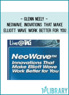 Glenn Neely - Neowave. Inovations that Make Elliott Wave Work Better for You