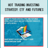 Hot Trading Investing Strategy ETF and Futures