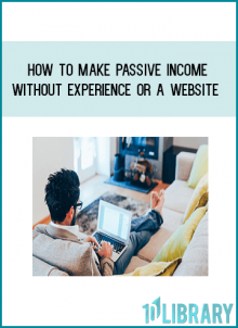 How to Make Passive Income without experience or a Website