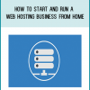 How to Start and Run a Web Hosting Business from Home