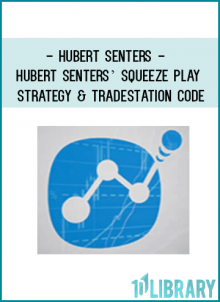 Hubert Senters - Hubert Senters’ Squeeze Play Strategy & Tradestation Code