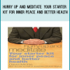 Hurry Up And Meditate Your Starter Kit For Inner Peace And Better Health