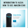 Introduction to Alexa: How to use Amazon Echo