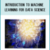 Introduction to Machine Learning for Data Science