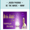 Jaden Phoenix – Be the Magic – NOW!