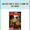 Jam with Guns’N’ Roses & Danny Gill – Lick Library at Midlibrary.net