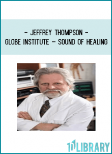 Jeffrey Thompson - Globe Institute – Sound of Healing