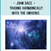 John Dace - Trading Harmonically with the Universe