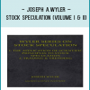 Joseph A.Wyler – Stock Speculation (Volume I & II)