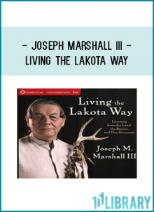 Joseph Marshall III - LIVING THE LAKOTA WAY