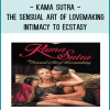 Kama Sutra - The Sensual Art of Lovemaking – Intimacy to Ecstasy