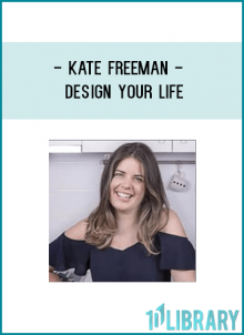 Kate Freeman - Design your life