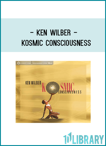 Ken Wilber - KOSMIC CONSCIOUSNESS