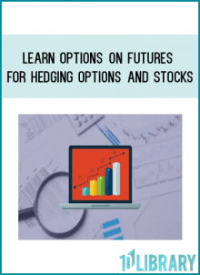 Learn Options on Futures for Hedging Options and Stocks