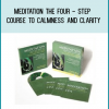 MEDITATION The Four – Step Course To calmness and Clarity