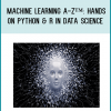 Machine Learning A-Z™ Hands-On Python & R In Data Science