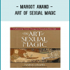 Margot Anand - ART OF SEXUAL MAGIC
