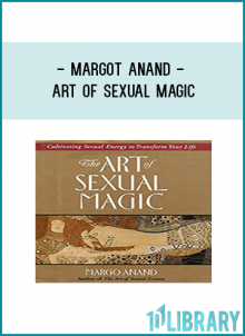 Margot Anand - ART OF SEXUAL MAGIC