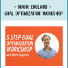 Mark England - Goal Optimization Workshop
