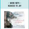 Mark Nepo - REDUCED TO JOY