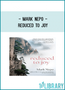 Mark Nepo - REDUCED TO JOY