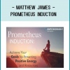 Matthew James - Prometheus Induction
