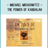 Michael Moskowttz - The Power of Kabbalah