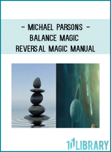 Michael Parsons - Balance Magic Reversal Magic Manual