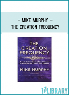 Mike Murphy – The Creation Frequency