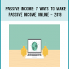 Passive Income 7 Ways To Make Passive Income Online - 2018