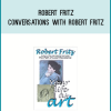 Robert Fritz – Conversations with Robert Fritz (Jan – Sept 2011)