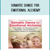 Somatic Dance for Emotional Alchemy