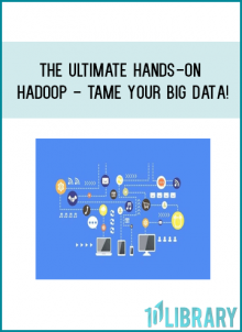 The Ultimate Hands-On Hadoop - Tame your Big Data!
