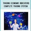 Trading Economic Indicators - Complete Trading System