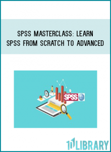 SPSS Masterclass: Learn SPSS From Scratch to Advanced