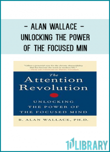 Alan Wallace - Unlocking the Power of the Focused Min