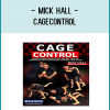 Mick Hall is a very well-known MMA coach who teaches his students to take advantage of the cage Whether you are a casual MMA fan, aspiring MMA competitor, or just want to learn how to use the cage or a wall to your advantage this is a UNIQUE course on cage control Mick specializes on pinning his opponent’s against the cage and using the cage to set up and engage with his grappling and takedowns The cage can be your worst enemy or it can be an effective tool for beating your opponent