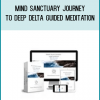 Mind Sanctuary Journey to Deep Delta Guided Meditation at Midlibrary.com
