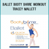 Ballet Booty Barre Workout - Tracey Mallett