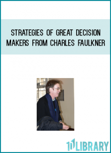 Strategies of Great Decision Makers from Charles Faulkner at Midlibrary.com