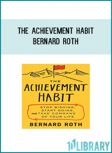 Did you know that achievement can be learned? As Bernie Roth explains, achievement is a muscle. And once you learn how to flex it, you'll be able to meet life's challenges and reach your goals.