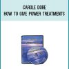 Carole Dore – How To Give Power Treatments at Midlibrary.com