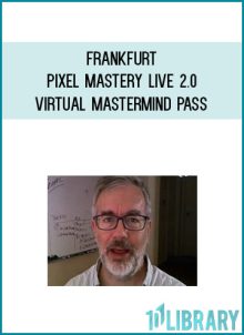 Frankfurt - Pixel Mastery Live 2.0 Virtual Mastermind Pass at Midlibrary.com